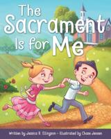 The Sacrament Is for Me 1462118801 Book Cover