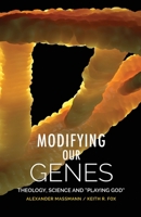 Modifying Our Genes : Theology, Science and Playing God 0334059534 Book Cover
