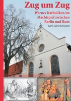 Zug um Zug: Wernes Katholiken im Machtspiel zwischen Berlin und Rom 3754306413 Book Cover