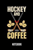 Hockey and Coffee Notebook: Geschenkidee F�r Hockey Spieler Notizbuch Mit 110 Linierten Seiten Format 6x9 Din A5 Soft Cover Matt 1799174468 Book Cover