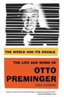 The World and Its Double: The Life and Work of Otto Preminger 086547995X Book Cover