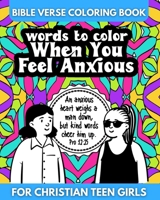 Bible Verse Coloring Book for Christian Teen Girls - Words to Color When You Feel Anxious B095L5LT2Q Book Cover