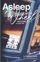 Asleep at the Wheel: Taking Back Control of Your Life 0999711733 Book Cover