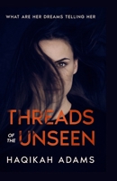 Threads of the Unseen: what are dreams telling her: A psychological thriller about amnesia, dreams and secrets B0FPFRY9B9 Book Cover