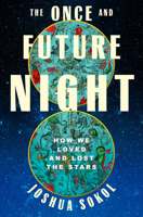 The Once and Future Night: How We Loved and Lost the Stars 0593733134 Book Cover