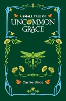 A Small Tale of Uncommon Grace B0F7C6VBKF Book Cover