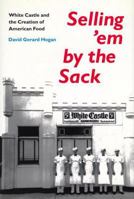 Selling'em by the Sack: White Castle and the Creation of American Food 0814735673 Book Cover