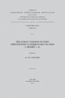 The Syriac Version of John Chrysostom's Commentary on John I. Memre 1-43. T. 9042927283 Book Cover