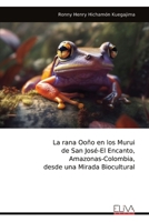 La rana Ooño en los Murui de San José-El Encanto, Amazonas-Colombia, desde una Mirada Biocultural (Spanish Edition) 9999319904 Book Cover