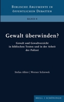 Gewalt Uberwinden?: Gewalt Und Gewaltverzicht in Biblischen Texten Und in Der Arbeit Der Polizei 3506796550 Book Cover