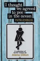 I Thought We Agreed to Pee in the Ocean: And Other Amusings from a Girl Wearing Sweatpants 0615844146 Book Cover