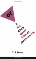 or: A Big Black Queer Slice of American Pie 1418478946 Book Cover