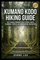 Kumano Kodo Hiking Guide: Self Guided Itinerary, Daily Stages, Route Planning, Temples, Accommodation, Navigation B0H3TRDSJN Book Cover