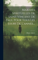 Maximes Spirituelles De Saint Vincent De Paul Pour Tous Les Jours De L'année... 1020522836 Book Cover