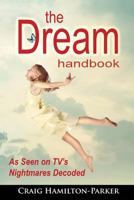 The Dream Handbook: Dreams of the Past, Present and Future - A Beginner's Guide 1503004309 Book Cover