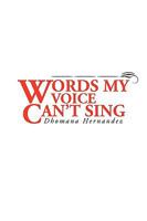 Words My Voice Can't Sing 1441518843 Book Cover