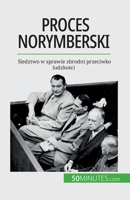 Proces norymberski: &#346;ledztwo w sprawie zbrodni przeciwko ludzko&#347;ci 2808671083 Book Cover