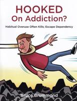 Hooked on Addiction?: Habitual Overuse Often Kills; Escape Dependency 0978848640 Book Cover