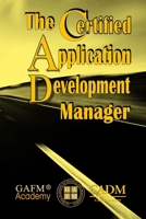The Certified Application Development Manager B0DPKWV6N5 Book Cover
