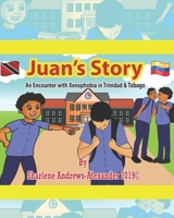 Juan's Story: An Encounter with Xenophobia in Trinidad & Tobago 9768290099 Book Cover