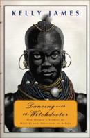 Dancing with the Witchdoctor: One Woman's Stories of Mystery and Adventure in Africa 0060933909 Book Cover