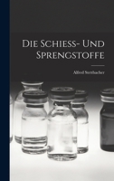 Die Schiess Und Sprengstoffe (1919) 1161124985 Book Cover