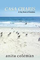 Casa Charis: A Daybook of Freedom 0989663108 Book Cover