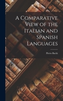 A Comparative View of the Italian and Spanish Languages 1016464355 Book Cover