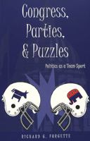 Congress, Parties, and Puzzles: Politics As a Team Sport (Popular Politics & Governance in America, V. 7.) 0820461059 Book Cover