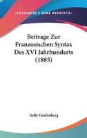 Beitrage Zur Franzosischen Syntax Des XVI Jahrhunderts (1885) 1141780232 Book Cover