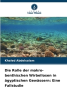 Die Rolle der makro-benthischen Wirbellosen in ägyptischen Gewässern: Eine Fallstudie 6202344954 Book Cover