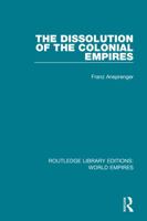 The Dissolution of the Colonial Empires 1138495425 Book Cover