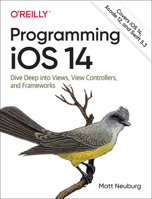 Programming IOS 14 : Dive Deep into Views, View Controllers, and Frameworks 1492092177 Book Cover
