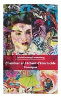 Cheminer en tâchant d'être lucide: Chroniques (French Edition) 234313314X Book Cover
