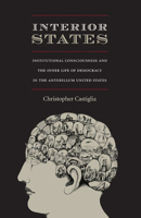 Interior States: Institutional Consciousness and the Inner Life of Democracy in the Antebellum United States (New Americanists) 0822342677 Book Cover