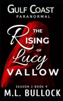 The Rising of Lucy Vallow (Gulf Coast Paranormal Season Two Series) B0CNRPGZ2S Book Cover