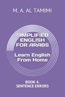 SIMPLIFIED ENGLISH FOR ARABS Learn English From Home: BOOK 4. SENTENCE ERRORS B08M8RJGSX Book Cover