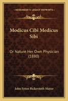 Modicus Cibi Medicus Sibi: Or Nature Her Own Physician 3337030696 Book Cover