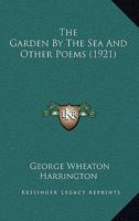 The Garden By The Sea And Other Poems 1437168760 Book Cover