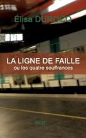 La ligne de faille: ou les quatre souffrances 2322114278 Book Cover