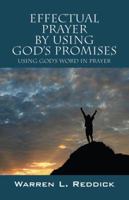 Effectual Prayer By Using God's Promises: Using God's Words In Prayer 1432741470 Book Cover