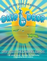 The Adventures of Drip the Drop: Drip visits the Channel Islands 1916374298 Book Cover