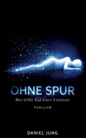 Ohne Spur: Der stille Tod einer Existenz 3695708492 Book Cover