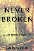 Never Broken : A Lisa Jamison Mystery 1685120687 Book Cover