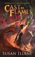 Cast by Flames (Dragon's Breath Series) B0FBJTD6T1 Book Cover
