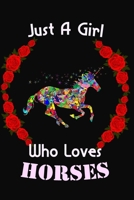 Just A Girl Who Loves HORSES : Lined Girls Journal/Notebook Cute gift for Women and Girls for HORSES Lovers: Blank lined journal diary notebook Size at 6 x 9 with 120 pages 1675922152 Book Cover