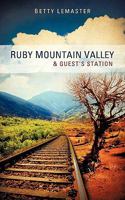 Ruby Mountain Valley & Guest's Station 1615799591 Book Cover