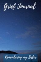 Grief Journal Remembering my Sister: Grieving The Loss Of Your Sister 1691426024 Book Cover