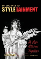 My Journey to STYLETAINMENT: A Life Stitched Together 1735201200 Book Cover