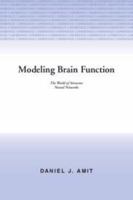Modeling Brain Function: The World of Attractor Neural Networks 0511623259 Book Cover